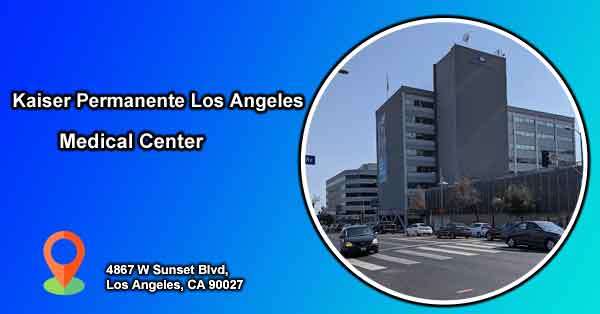 Kaiser Medical Center 4867 W Sunset Blvd, Los Angeles, CA 90027